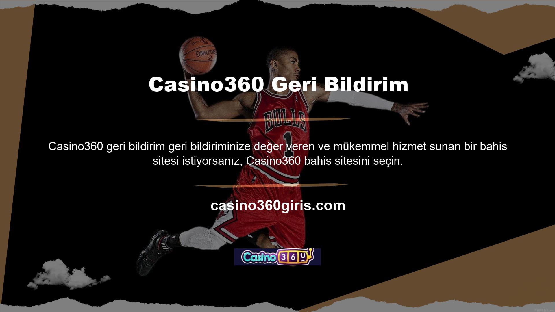 Ayrıca, Casino360 bahisleri tarafından yeni oyunculara sunulan faydalar, şans ve ödüllerden de yararlanabilirsiniz